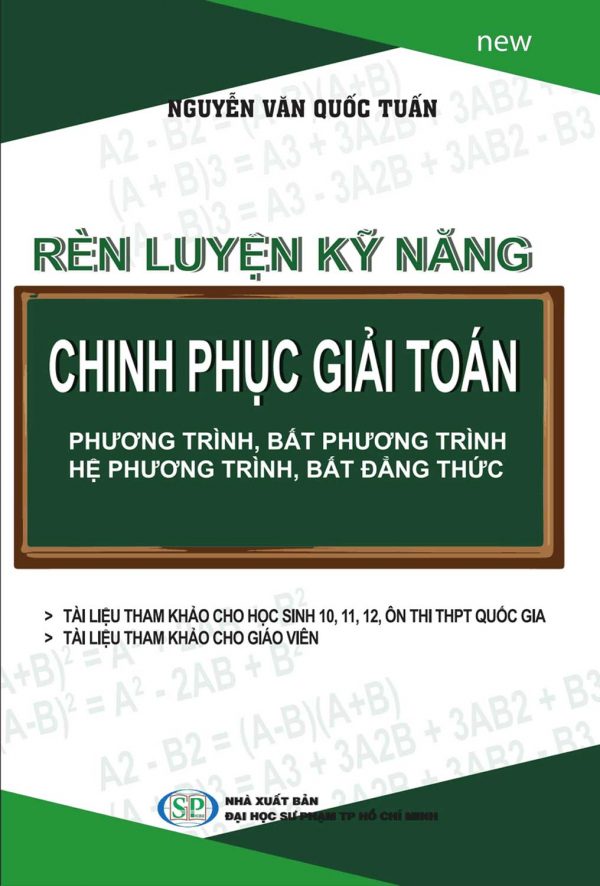 Rèn Luyện Kỹ Năng Chinh Phục giải Toán Phương Trình, Hệ Phương Trình, Bất Phương Trình, Bất Đẳng Thức