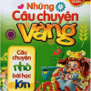 Tuyển Tập 6 Cuốn Những Câu Chuyện Vàng - Câu Chuyện Nhỏ, Bài Học Lớn