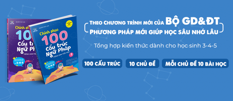 Chinh Phục 100 Cấu Trúc Ngữ Pháp Tiếng Anh Tiểu Học – Tập 2 