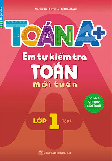 Toán A+ Em Tự Kiểm Tra Toán Mỗi Tuần Lớp 1 Tập 1