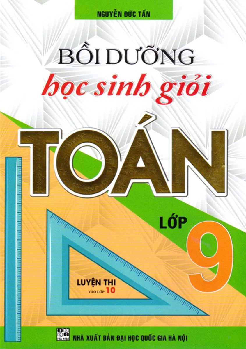 Bồi Dưỡng Học Sinh Giỏi Toán 9 (Luyện Thi Vào Lớp 10)