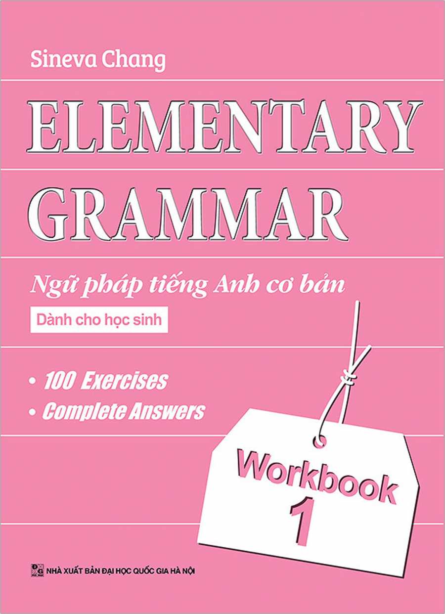 Elementary - Ngữ Pháp Tiếng Anh Cơ Bản Dành Cho Học Sinh (Workbook 1)