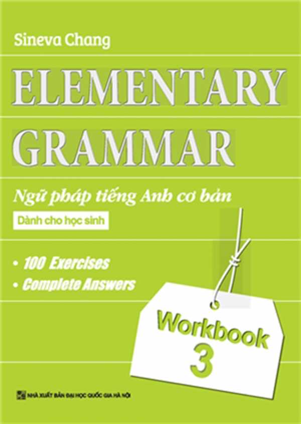 Elementary - Ngữ Pháp Tiếng Anh Cơ Bản Dành Cho Học Sinh (Workbook 3)