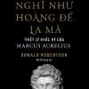 Nghĩ Như Hoàng Đế La Mã - Triết Lý Khắc Kỷ Của Marcus Aurelius