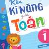 Rèn Kĩ Năng Giải Toán Lớp 1 - Tập 1 (Theo Chương Trình Giáo Dục Phổ Thông Mới)