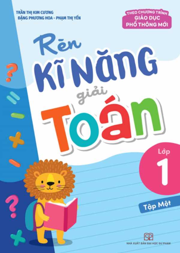 Rèn Kĩ Năng Giải Toán Lớp 1 - Tập 1 (Theo Chương Trình Giáo Dục Phổ Thông Mới)