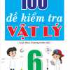 100 Đề Kiểm Tra Vật Lý 6