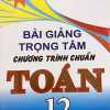 Bài Giảng Trọng Tâm Chương Trình Chuẩn Toán 12