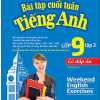 Bài Tập Cuối Tuần Tiếng Anh Lớp 9 - Tập 2 (Có Đáp Án)