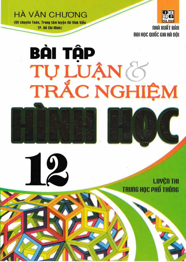 Bài Tập Tự Luận Và Trắc Nghiệm Hình Học 12