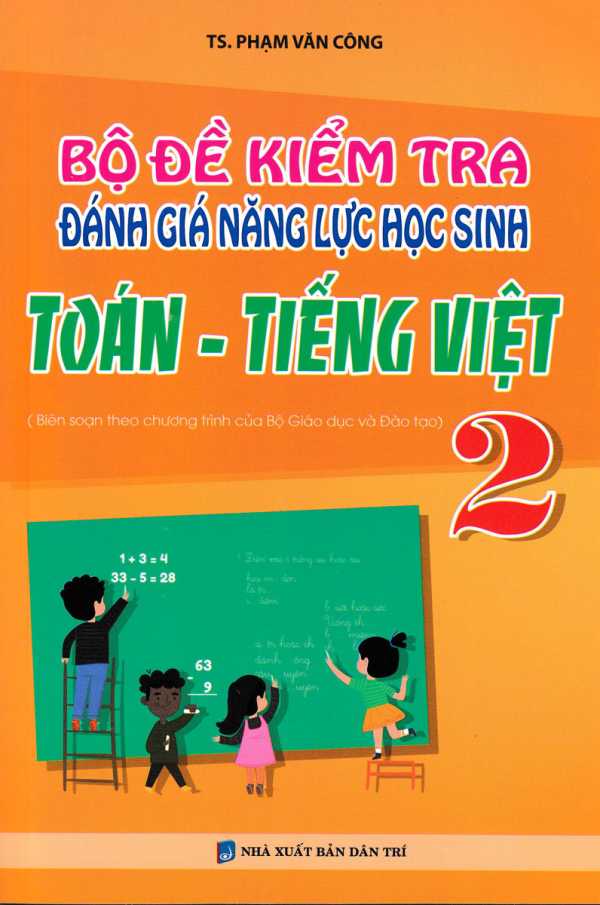 Bộ Đề Kiểm Tra Đánh Giá Năng Lực Học Sinh Toán - Tiếng Việt 2