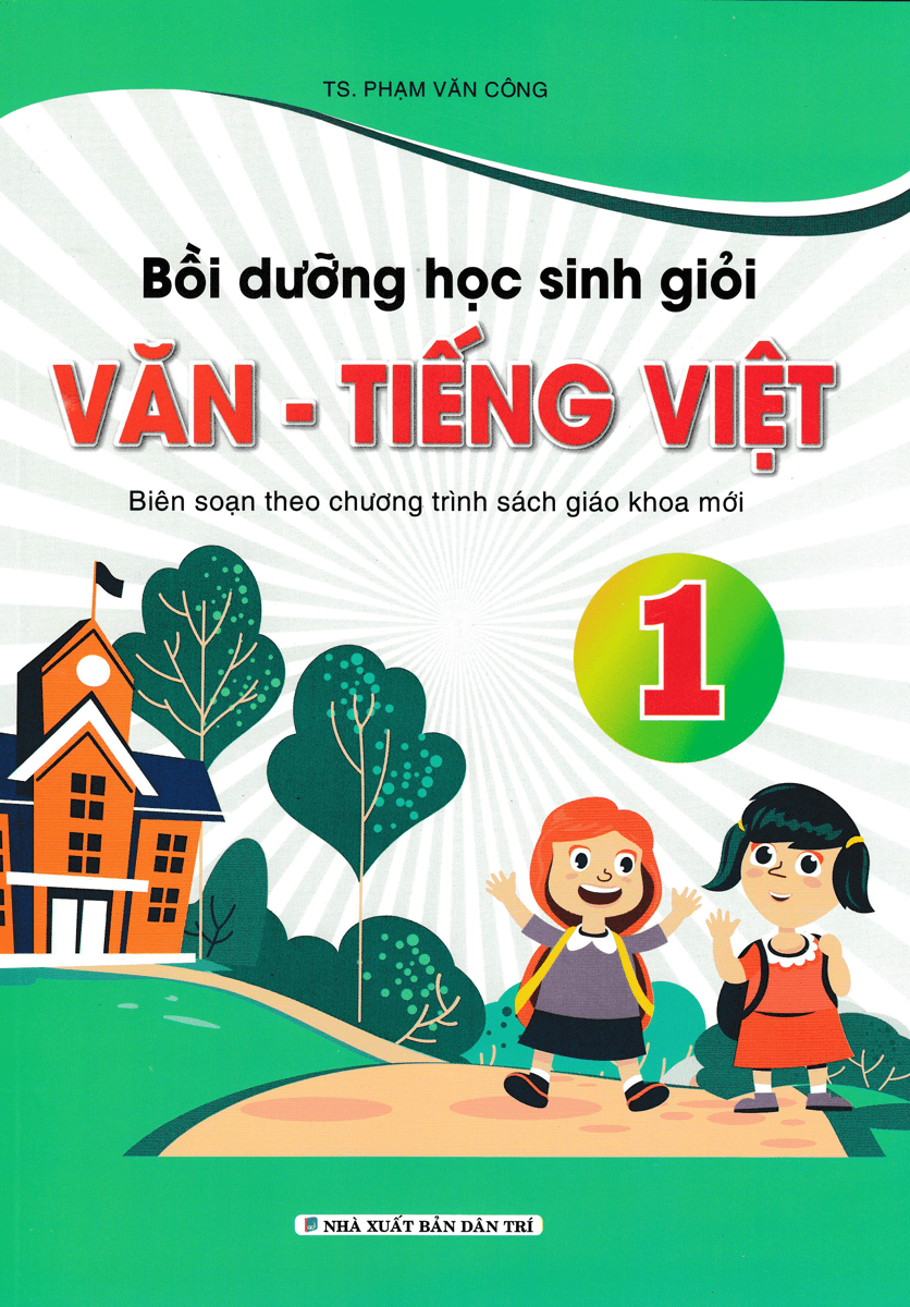 Bồi Dưỡng Học Sinh Giỏi Văn - Tiếng Việt Lớp 1 Biên Soạn Theo Chương Trình SGK Mới