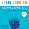 Brain Booster - Để Nói Tiếng Anh Thành Công Sau 30 Ngày