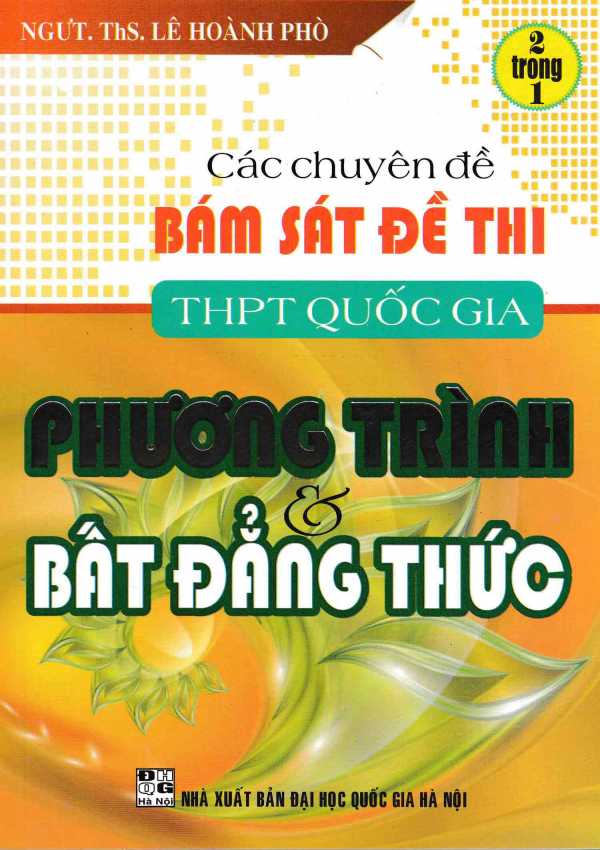 Các Chuyên Đề Bám Sát Đề Thi THPT Quốc Gia- Phương Trình & Bất Đẳng Thức