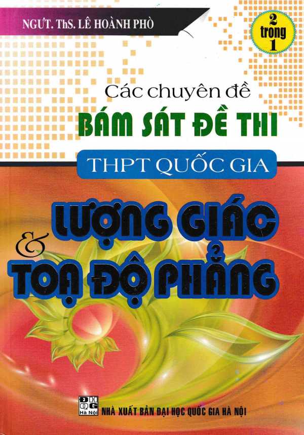 Sách Các Chuyên Đề Bám Sát Đề Thi THPT Lượng Giác- Tọa Độ Phẳng