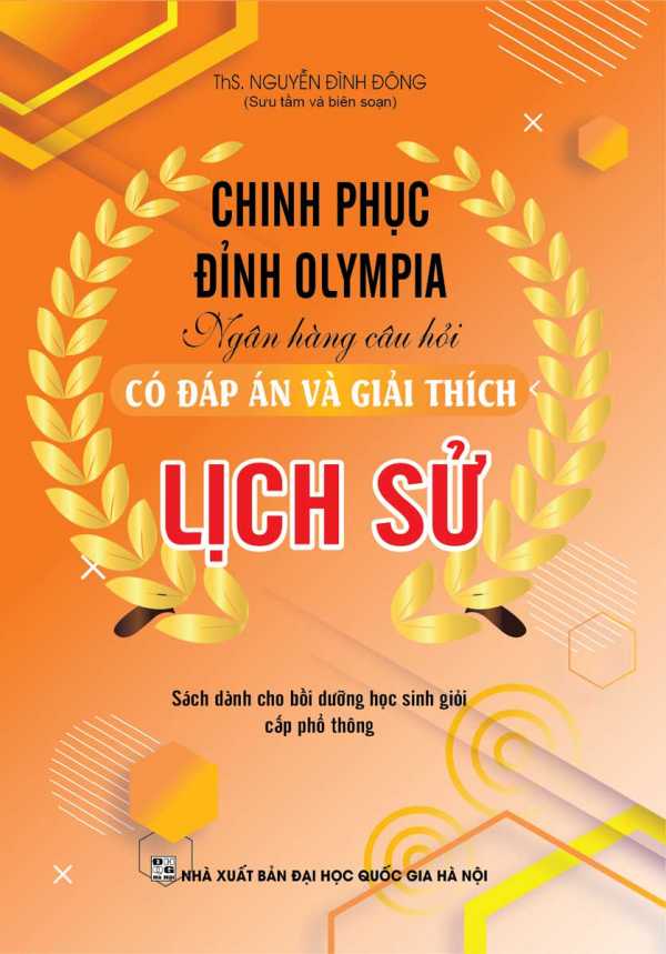 Chinh Phục Đỉnh Olympia Ngân Hàng Câu Hỏi Có Đáp Án Và Giải Thích Lịch Sử