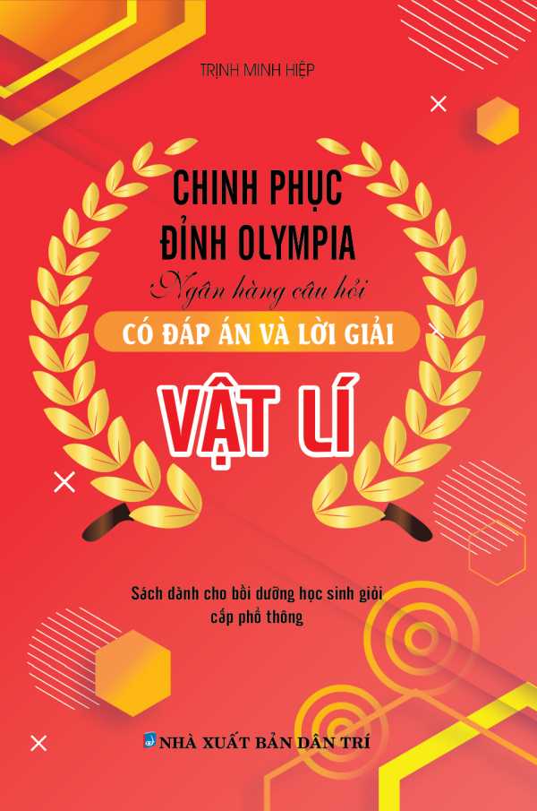 Chinh Phục Đỉnh Olympia Ngân Hàng Câu Hỏi Có Đáp Án Và Lời Giải Vật Lí