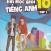 Em Học Giỏi Tiếng Anh Lớp 10 Tập 1