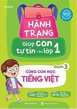Hành Trang Giúp Con Tự Tin Vào Lớp 1 - Quyển 3: Cùng Con Học Tiếng Việt
