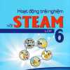 Hoạt Động Trải Nghiệm Với STEAM Lớp 6