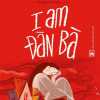 I Am Đàn Bà