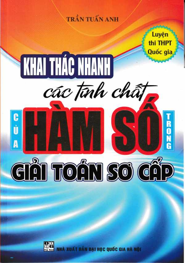 Khai Thác Nhanh Các Tính Chất Của Hàm Số Trong Giải Toán Sơ Cấp