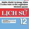 Kiến Thức Trọng Tâm & Câu Hỏi Trắc Nghiệm Khách Quan Lịch Sử 12 - Mới