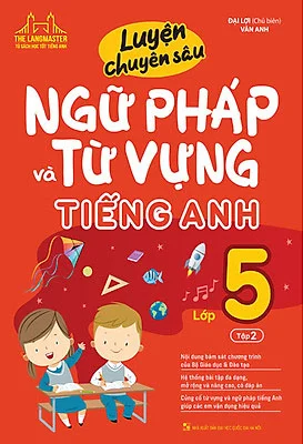 Luyện Chuyên Sâu Ngữ Pháp Và Từ Vựng Tiếng Anh Lớp 5 - Tập 2