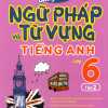 Luyện Chuyên Sâu Ngữ Pháp Và Từ Vựng Tiếng Anh Lớp 6 - Tập 2