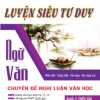 Luyện Siêu Tư Duy Ngữ Văn Chuyên Đề Nghị Luận Văn Học - Quyển 2: Chiều Sâu