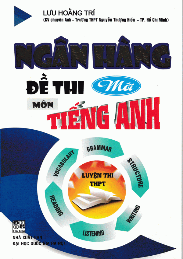 Ngân Hàng Đề Thi Mới Môn Tiếng Anh Luyện Thi THPT (Lưu Hoằng Trí)