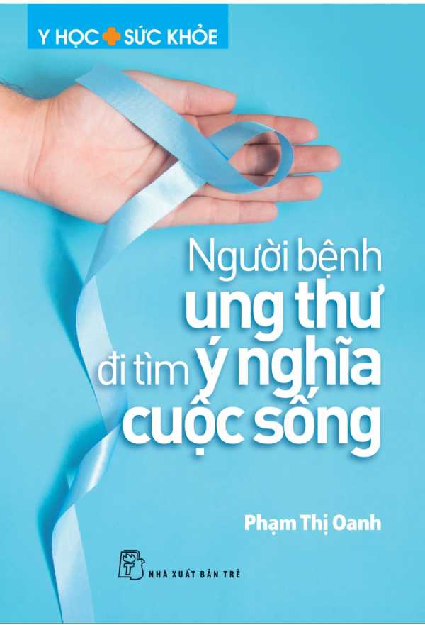 Người Bệnh Ung Thư Đi Tìm Ý Nghĩa Cuộc Sống