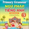 Primary Grammar - Ngữ Pháp Tiếng Anh Theo Chủ Đề Lớp 3 - Tập 1