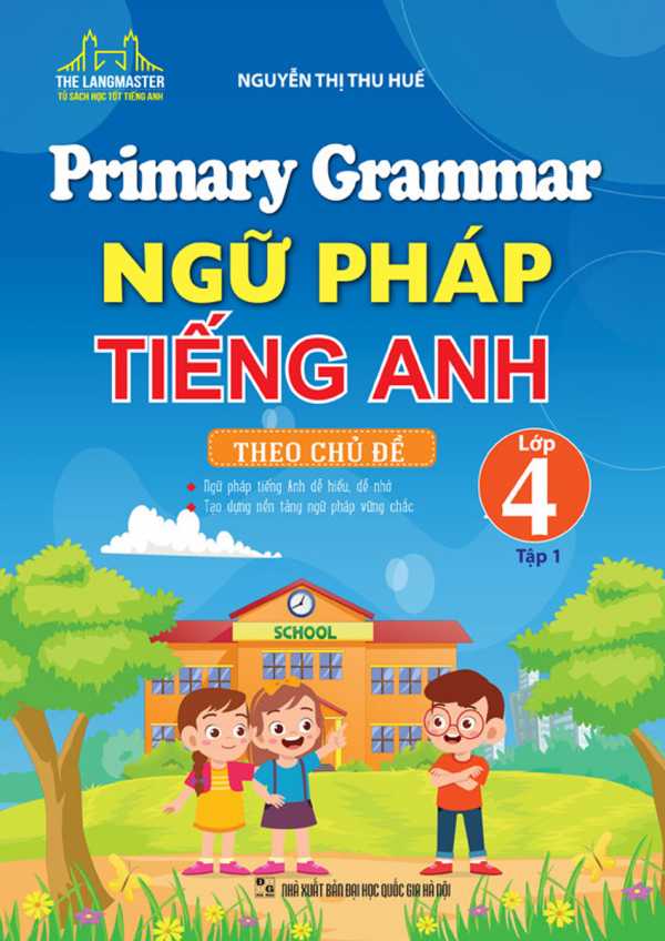 Primary Grammar - Ngữ Pháp Tiếng Anh Theo Chủ Đề Lớp 4 - Tập 1