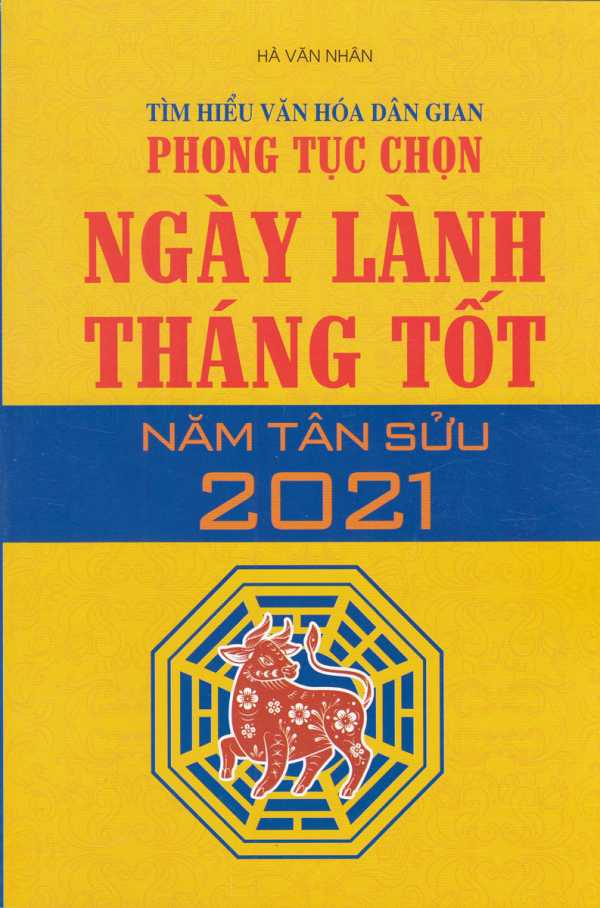 Tìm Hiểu Văn Hóa Dân Gian Phong Tục Chọn Ngày Lành Tháng Tốt Năm Tân Sửu 2021