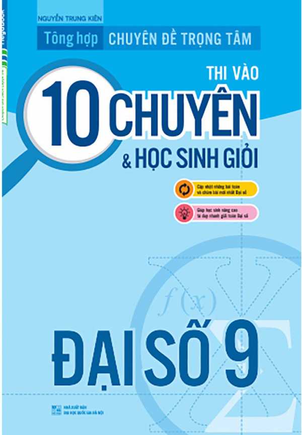 Tổng Hợp Chuyên Đề Trọng Tâm Thi Vào 10 Chuyên Và Học Sinh Giỏi - Đại Số 9