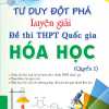 Tư Duy Đột Phá Luyện Giải Đề Thi THPT Quốc Gia Hóa Học Quyển 1