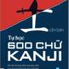 Tự Học 600 Chữ Kanji Căn Bản