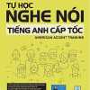 Tự Học Nghe Nói Tiếng Anh Cấp Tốc - American Accent Training