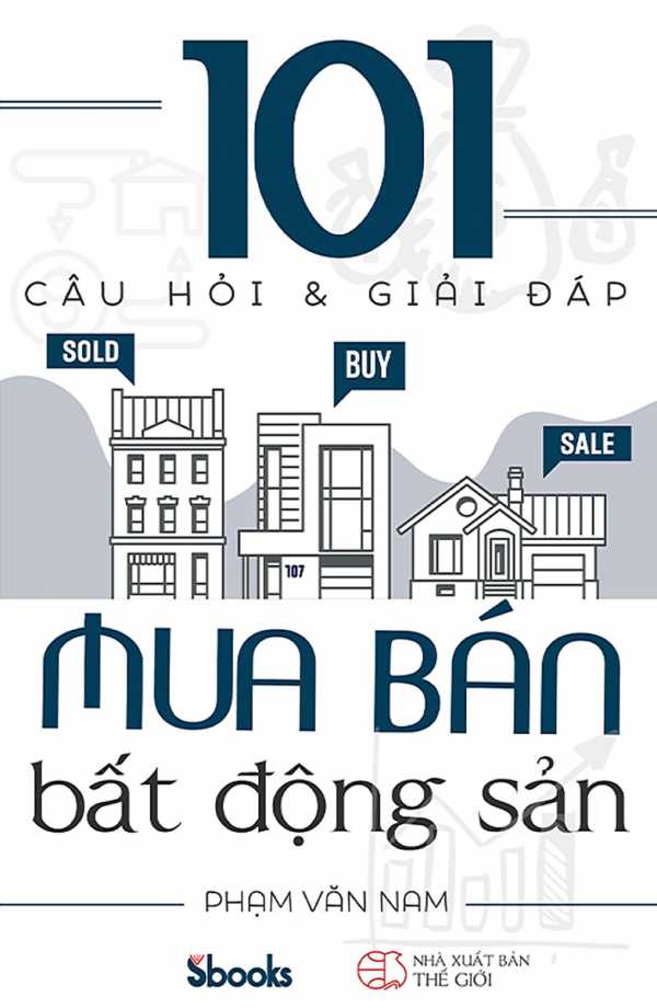 101 Câu Hỏi Và Giải Đáp Mua Bán Bất Động Sản