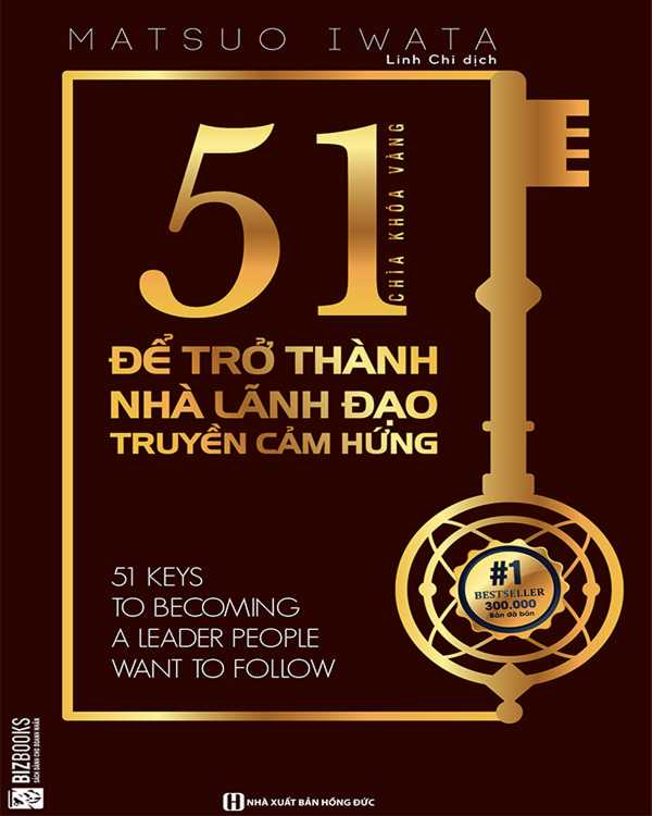 51 Chìa Khóa Vàng Để Trở Thành Nhà Lãnh Đạo Truyền Cảm Hứng