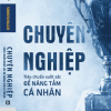 Chuyên Nghiệp – Tiêu Chuẩn Xuất Sắc Để Nâng Tầm Cá Nhân