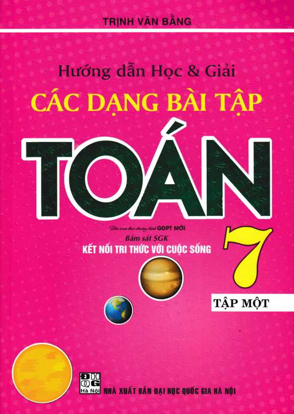 Hướng Dẫn Học & Giải Các Dạng Bài Tập Toán 7 - Tập 1