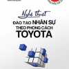 Nghệ Thuật Đào Tạo Nhân Sự Theo Phong Cách Toyota