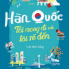 Hàn Quốc - Tôi Mong Đi Và Tôi Sẽ Đến