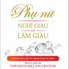 Phụ Nữ Nghĩ Giàu Và Làm Giàu