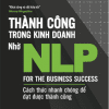 Thành Công Trong Kinh Doanh Nhờ NLP - Cách Thức Nhanh Chóng Để Đạt Được Thành Công