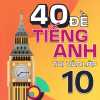 40 Đề Tiếng Anh Thi Vào Lớp 10