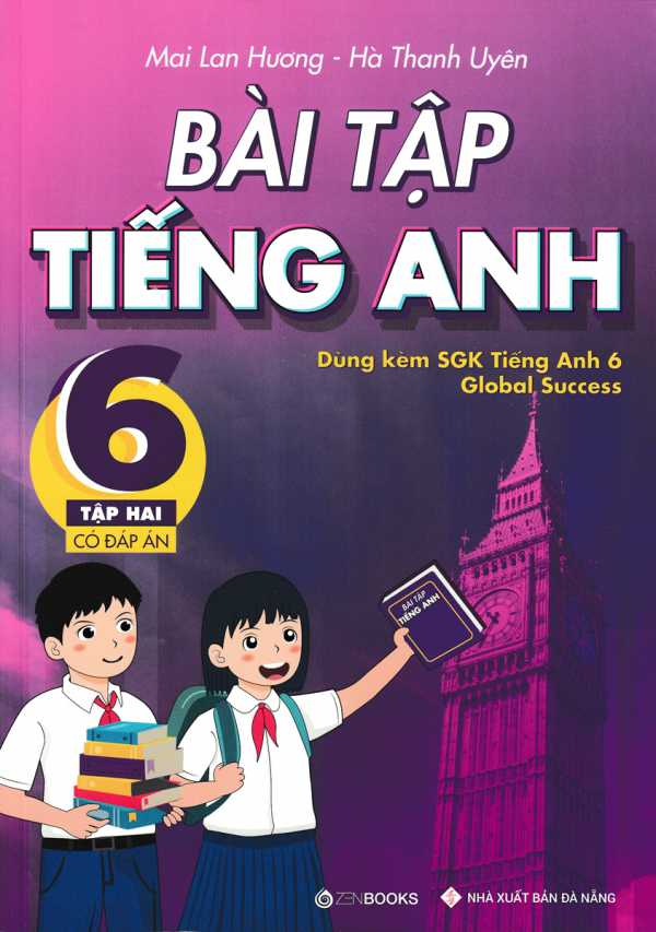 Bài Tập Tiếng Anh 6 - Tập 2 - Có Đáp Án (Dùng Kèm SGK Tiếng Anh 6 Global Success)