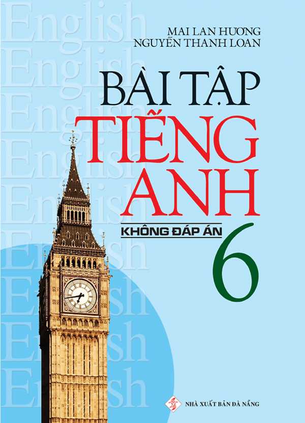 Bài Tập Tiếng Anh Lớp 6 - Không Đáp Án (Mai Lan Hương)